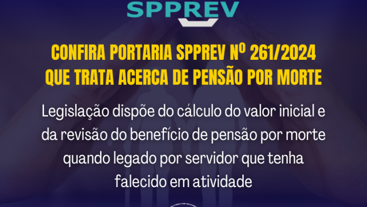 Confira Portaria SPPREV nº 261/2024 que trata acerca de pensão por morte